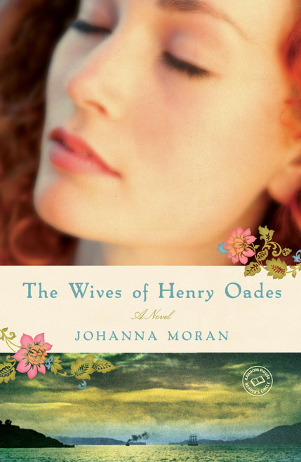 The Wives of Henry Oades (A Novel) by Johanna Moran, 9780345510952