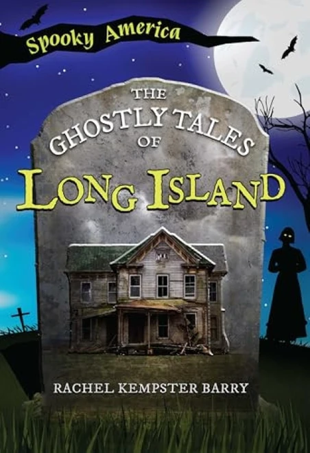 The Ghostly Tales of Long Island by Rachel Kempster Barry, 9781467198059