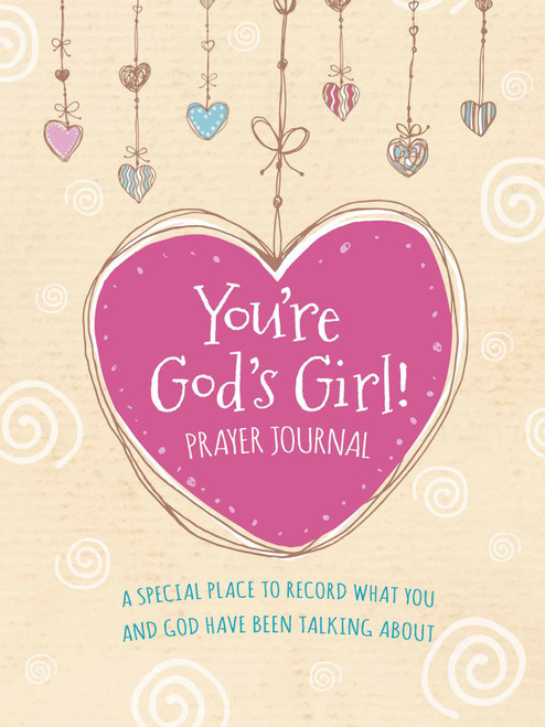 You're God's Girl! Prayer Journal (A Special Place to Record What You and God Have Been Talking About) by Wynter Pitts, 9780736983280