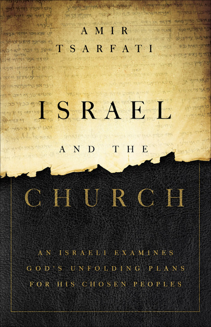Israel and the Church (An Israeli Examines God's Unfolding Plans for His Chosen Peoples) by Amir Tsarfati, 9780736982702