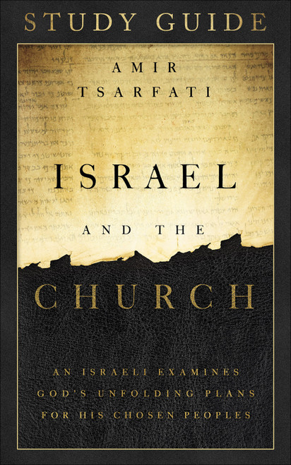 Israel and the Church Study Guide (An Israeli Examines God's Unfolding Plans for His Chosen Peoples) by Amir Tsarfati, 9780736982726