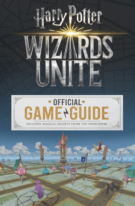 Wizards Unite: Official Game Guide (Harry Potter) by Stephen Stratton, 9781338253962
