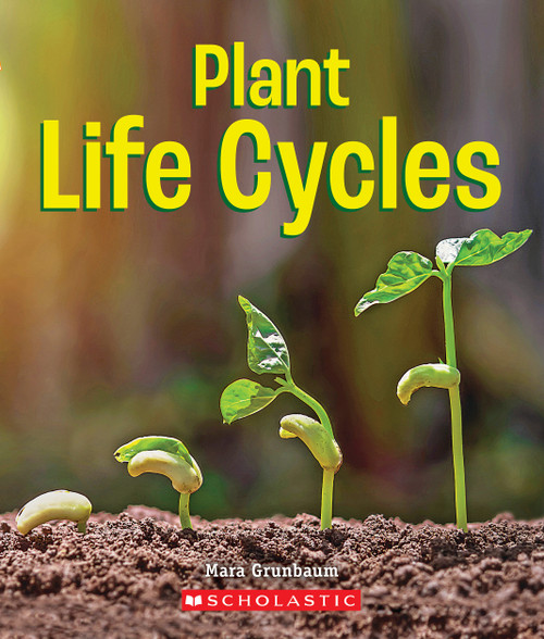 Plant Life Cycles (A True Book: Incredible Plants!) - 9780531240083 by Mara Grunbaum, 9780531240083