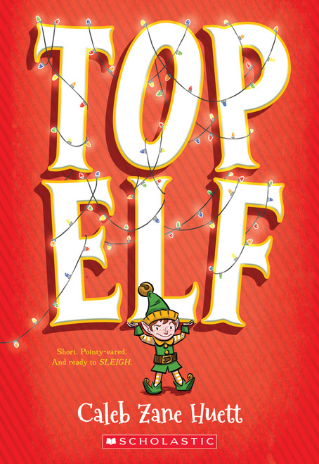 Top Elf - 9781338577167 by Caleb Huett, 9781338577167