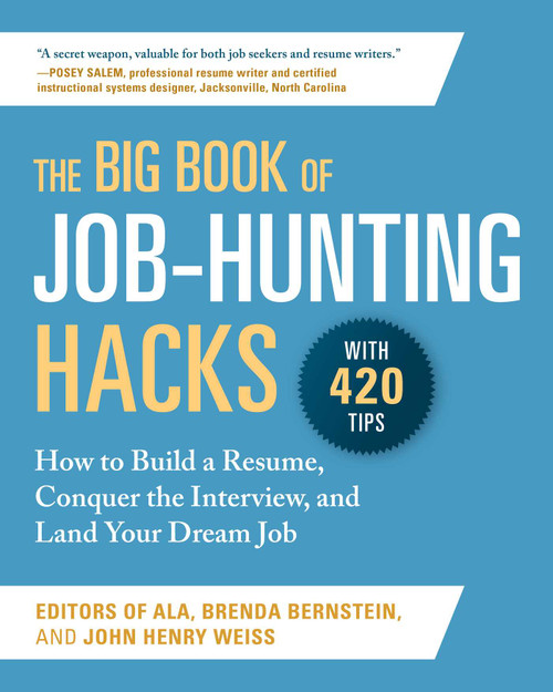 The Big Book of Job-Hunting Hacks (How to Build a Résumé, Conquer the Interview, and Land Your Dream Job) by Editors of the American Library Association, Brenda Bernstein, John Henry Weiss, 9781510763487