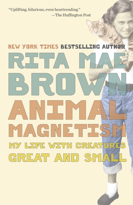 Animal Magnetism (My Life with Creatures Great and Small) by Rita Mae Brown, 9780345511805