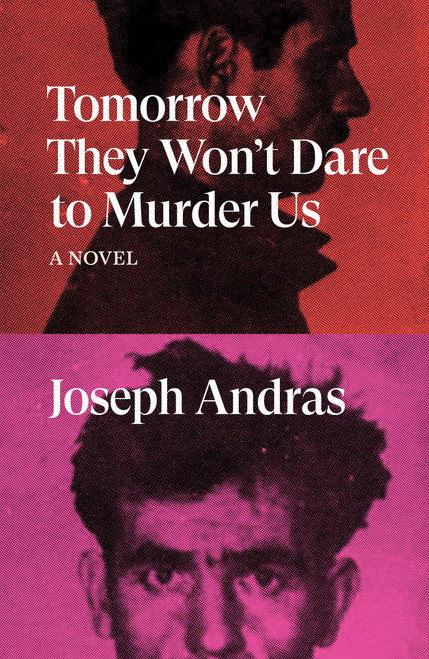 Tomorrow They Won't Dare to Murder Us (A Novel) by Joseph Andras, Simon Leser, 9781788738712