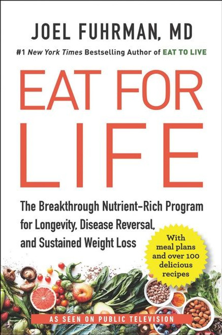 Eat for Life (The Breakthrough Nutrient-Rich Program for Longevity, Disease Reversal, and Sustained Weight Loss) - 9780062249302 by Joel Fuhrman, M.D., 9780062249302