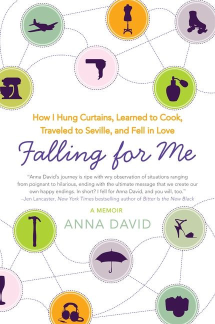 Falling for Me (How I Hung Curtains, Learned to Cook, Traveled to Seville, and Fell in Love) by Anna David, 9780061996047