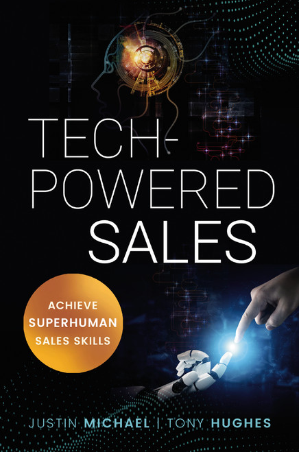 Tech-Powered Sales (Achieve Superhuman Sales Skills) by Justin Michael, Tony Hughes, 9781400226528