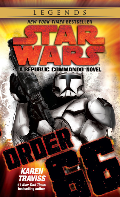 Order 66: Star Wars Legends (Republic Commando) (A Republic Commando Novel) by Karen Traviss, 9780345513854