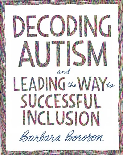 Decoding Autism and Leading the Way to Successful Inclusion by Barbara Boroson, 9781416629191