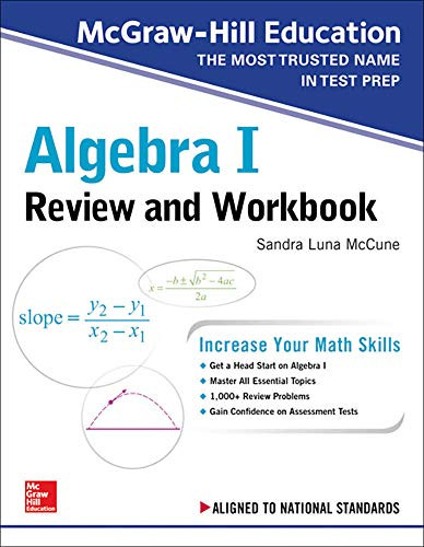 McGraw-Hill Education Algebra I Review and Workbook by Sandra Luna McCune, 9781260128949
