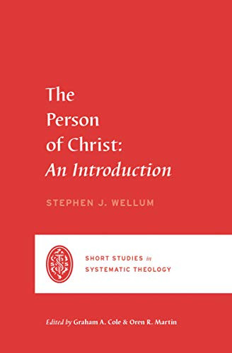The Person of Christ (An Introduction) by Stephen J. Wellum, Graham A. Cole, Oren R. Martin, 9781433569432