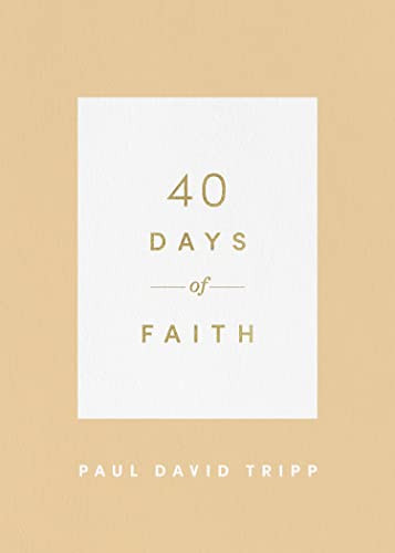 40 Days of Faith by Paul David Tripp, 9781433574252