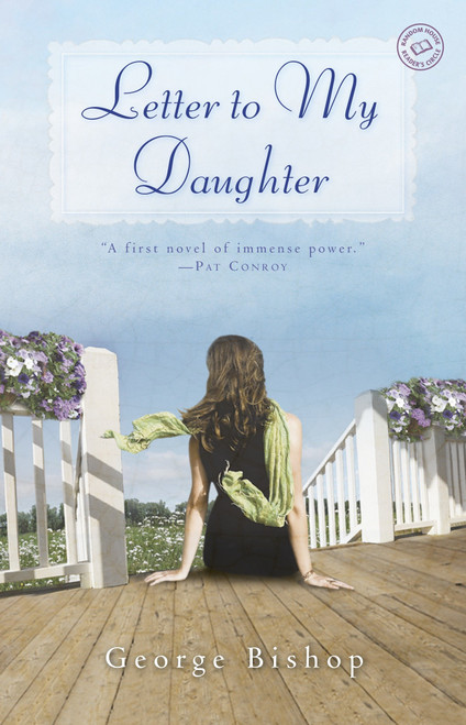 Letter to My Daughter (A Novel) by George Bishop, 9780345515995