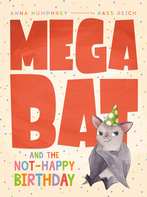 Megabat and the Not-Happy Birthday by Anna Humphrey, Kass Reich, 9780735266049