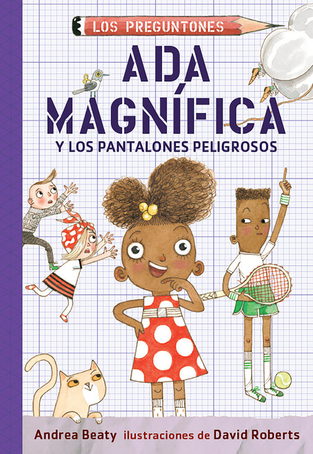 Ada Magnífica y los pantalones peligrosos / Ada Twist and the Perilous Pants (Spanish Edition) by Andrea Beaty, David Roberts, 9781644731840