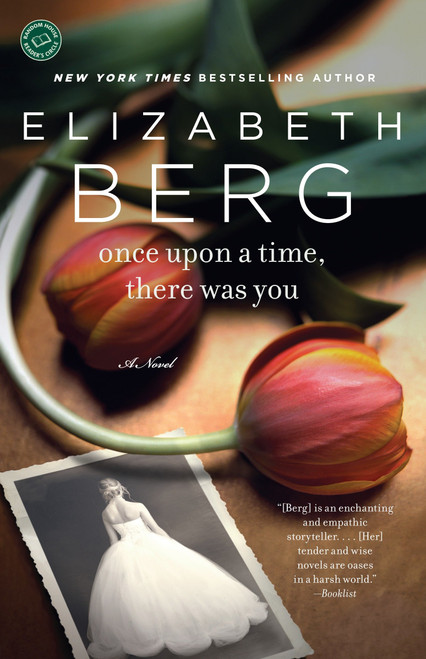 Once Upon a Time, There Was You (A Novel) by Elizabeth Berg, 9780345517326