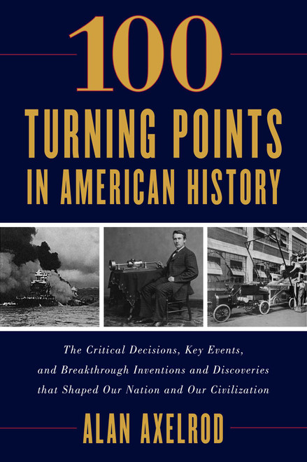 100 Turning Points in American History - 9781493059478 by Alan Axelrod, 9781493059478
