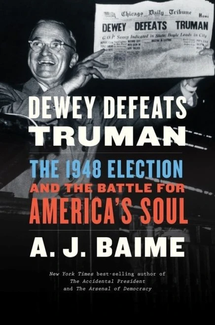 Dewey Defeats Truman (The 1948 Election and the Battle for America's Soul) - 9780358522492 by A. J. Baime