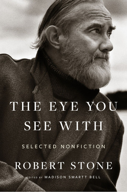 The Eye You See With (Selected Nonfiction) - 9780358505013 by Robert Stone, Madison Smartt Bell, 9780358505013