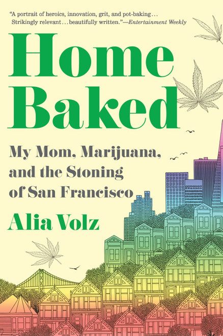 Home Baked (My Mom, Marijuana, and the Stoning of San Francisco) - 9780358505020 by Alia Volz, 9780358505020