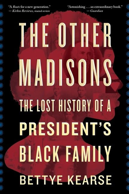 The Other Madisons (The Lost History of a President's Black Family) - 9780358505006 by Bettye Kearse, 9780358505006