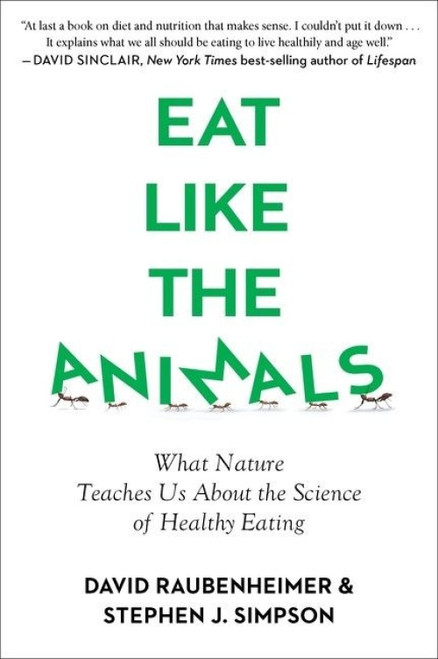 Eat Like The Animals (What Nature Teaches Us About the Science of Healthy Eating) - 9780358561897 by David Raubenheimer, Stephen Simpson
