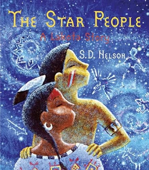 The Star People (A Lakota Story) by S. D. Nelson, 9780810945845