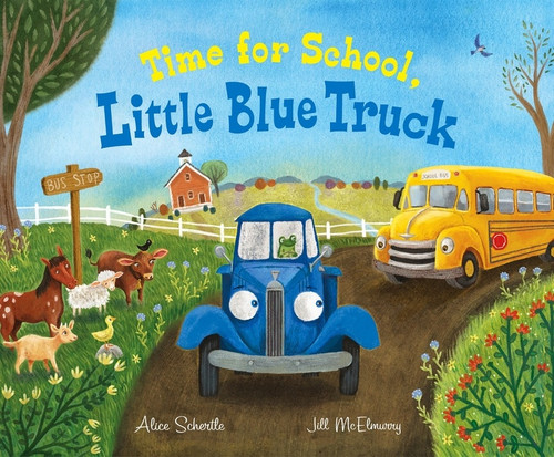 Time for School, Little Blue Truck (A Back to School Book for Kids) by Alice Schertle, Jill McElmurry, 9780358412243