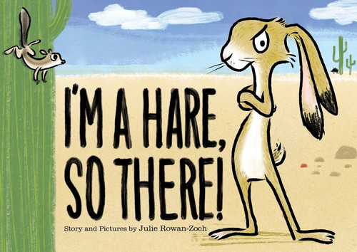 I'm a Hare, So There! by Julie Rowan-Zoch, Julie Rowan-Zoch, 9780358125068