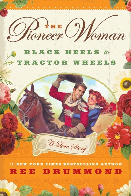The Pioneer Woman (Black Heels to Tractor Wheels--A Love Story) by Ree Drummond, 9780061997167