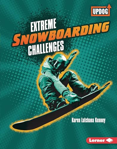 Extreme Snowboarding Challenges by Karen Latchana Kenney, 9781541590458