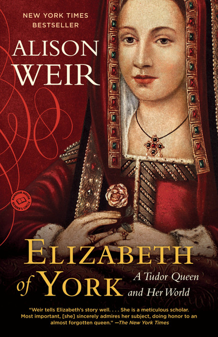 Elizabeth of York (A Tudor Queen and Her World) by Alison Weir, 9780345521378