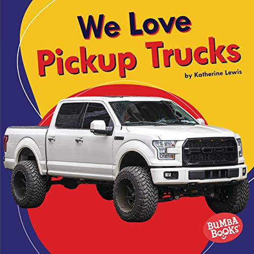 We Love Pickup Trucks by Katherine Lewis, 9781728419282