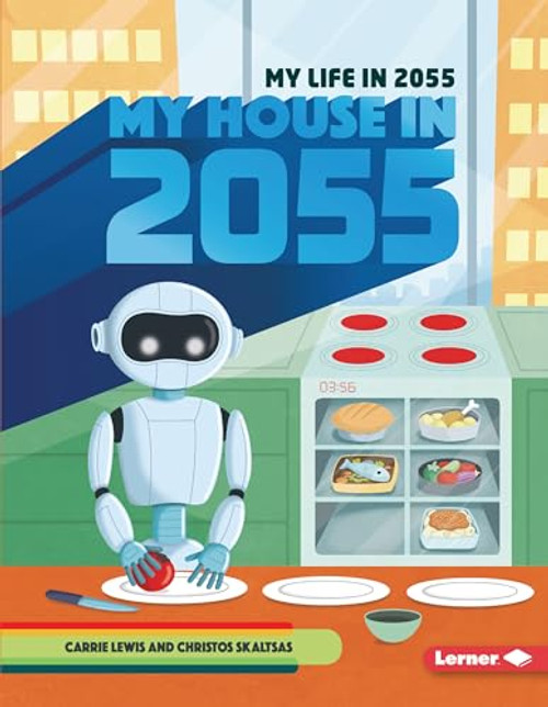 My House in 2055 by Carrie Lewis, Christos Skaltsas, 9781728423548