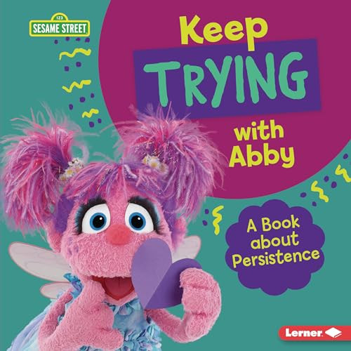 Keep Trying with Abby (A Book about Persistence) by Jill Colella, 9781728403922