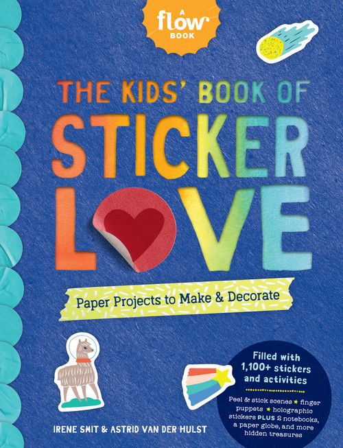 The Kids' Book of Sticker Love (Paper Projects to Make & Decorate) by Irene Smit, Astrid van der Hulst, Editors of Flow magazine, 9781523512997