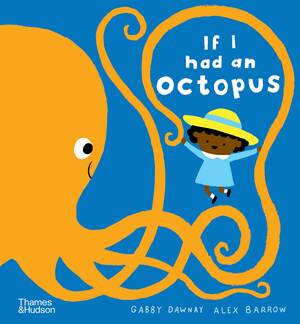 If I had an octopus by Gabby Dawnay, Alex Barrow, 9780500652251