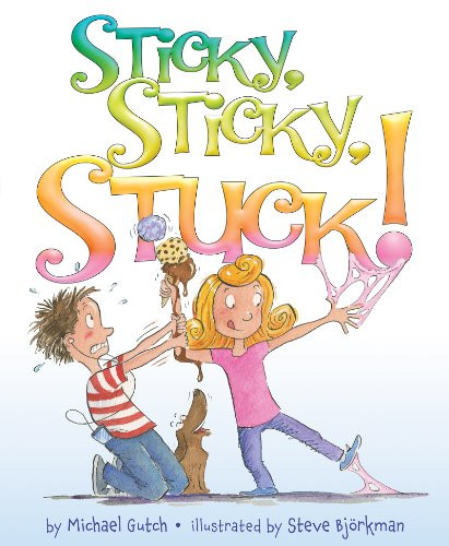 Sticky, Sticky, Stuck! by Michael Gutch, Steve Bjorkman, 9780061998188