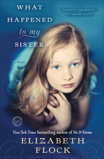 What Happened to My Sister (A Novel) by Elizabeth Flock, 9780345524430