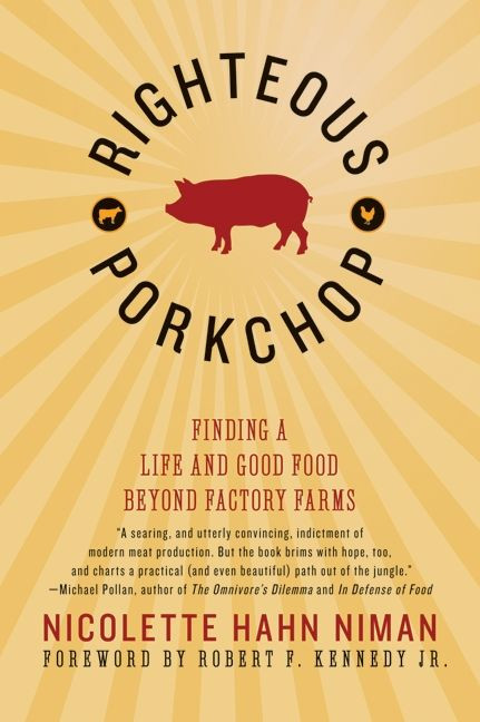Righteous Porkchop (Finding a Life and Good Food Beyond Factory Farms) by Nicolette Hahn Niman, 9780061998454