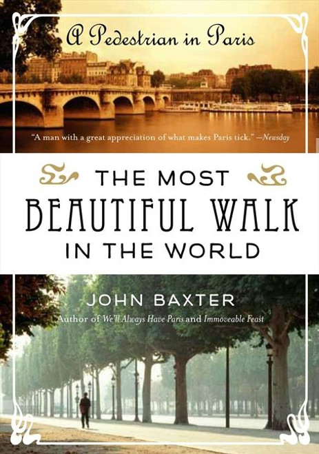 The Most Beautiful Walk in the World (A Pedestrian in Paris) by John Baxter, 9780061998546