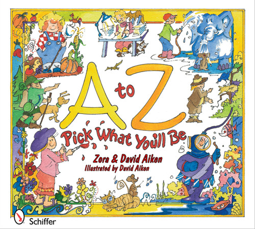 A to Z: Pick What You'll Be (Pick What You'll Be) by Zora & David Aiken, 9780764337017