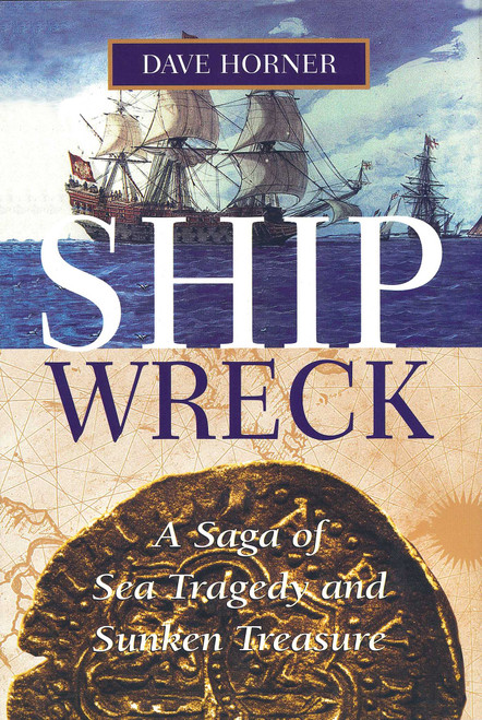Shipwreck (A Saga of Sea Tragedy and Sunken Treasure) - 9781493059591 by Dave Horner, 9781493059591