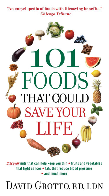 101 Foods That Could Save Your Life by David Grotto, 9780345526878