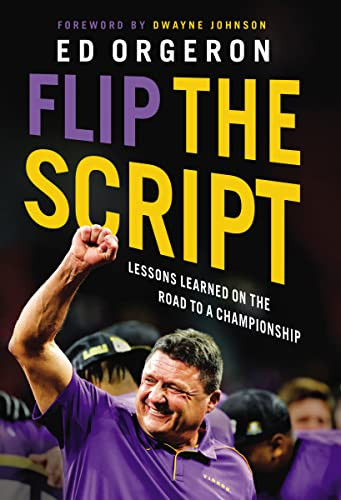 Flip the Script (Lessons Learned on the Road to a Championship) by Ed Orgeron, Dwayne Johnson, 9781400225187