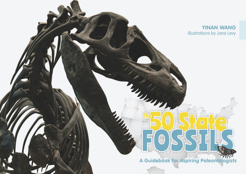 The 50 State Fossils (A Guidebook for Aspiring Paleontologists) by Yinan Wang, Jane Levy, 9780764355578