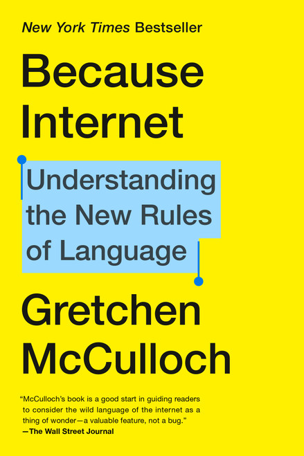 Because Internet (Understanding the New Rules of Language) - 9780735210943 by Gretchen McCulloch, 9780735210943